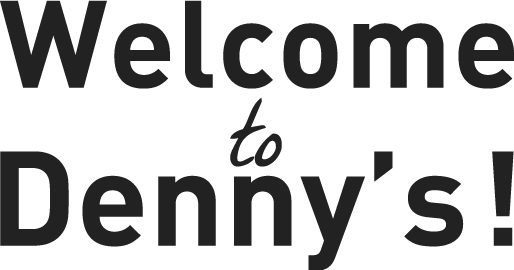 Welcome to Denny’s!